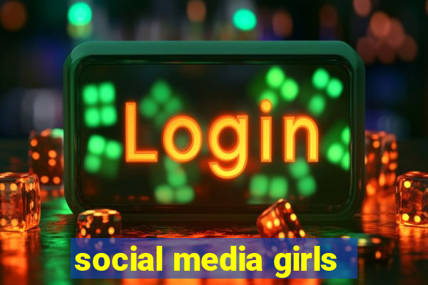 social media girls